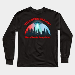 UFOs Over Chicago Mars Needs Deep-Dish Long Sleeve T-Shirt